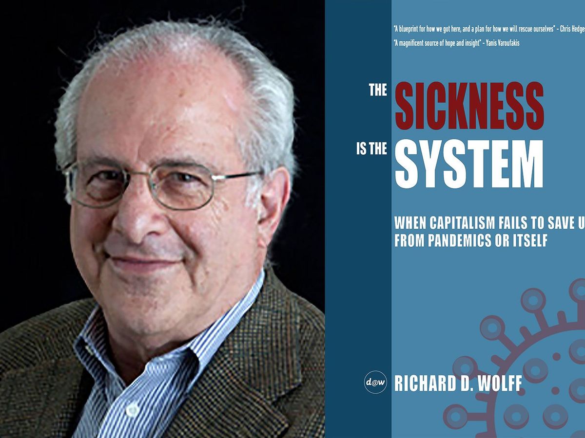 Economist Richard Wolff Capitalism is the reason COVID19 is ravaging